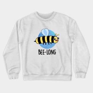 Bee-long Cute Long Insect Bee Pun Crewneck Sweatshirt